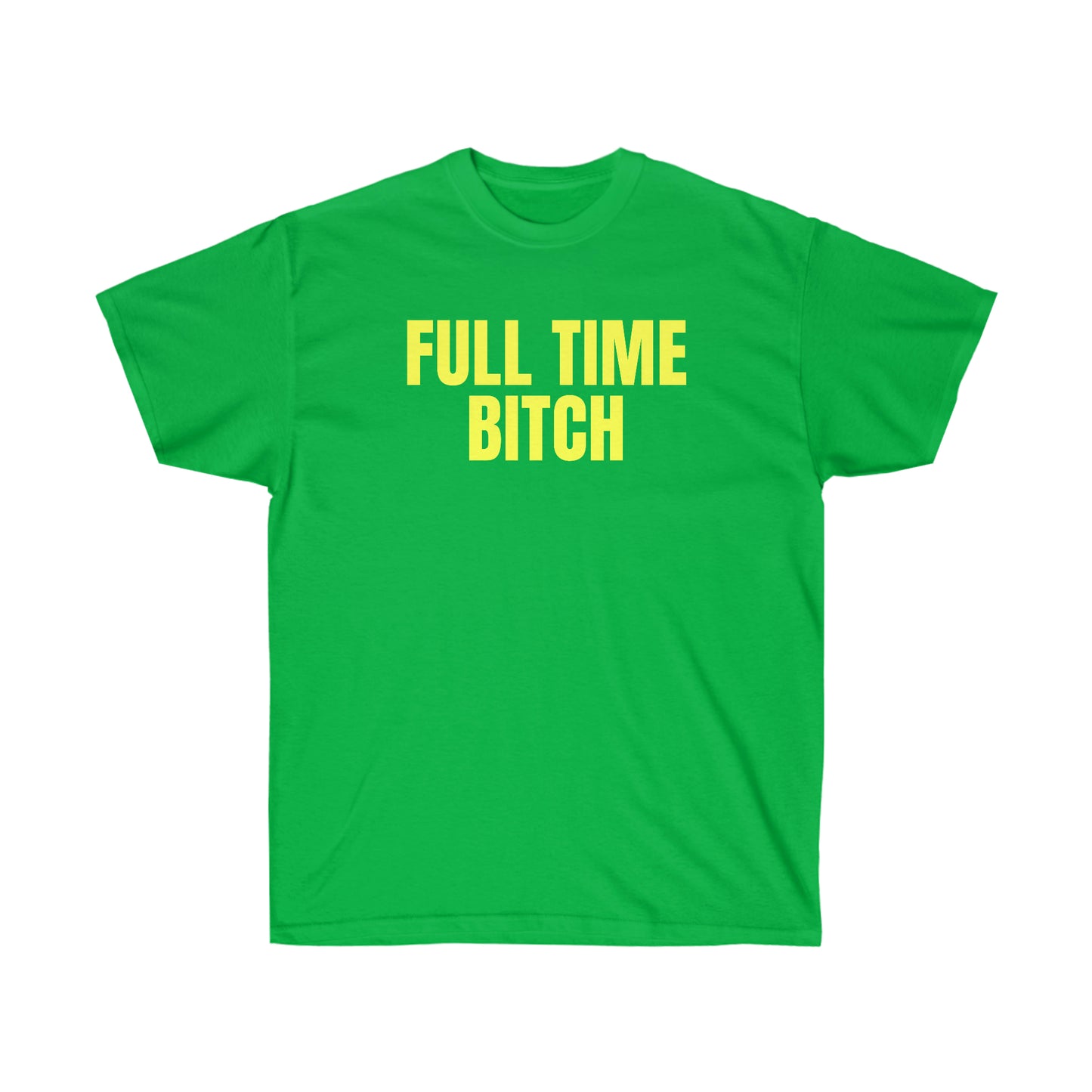 FULL TIME BITCH TEE