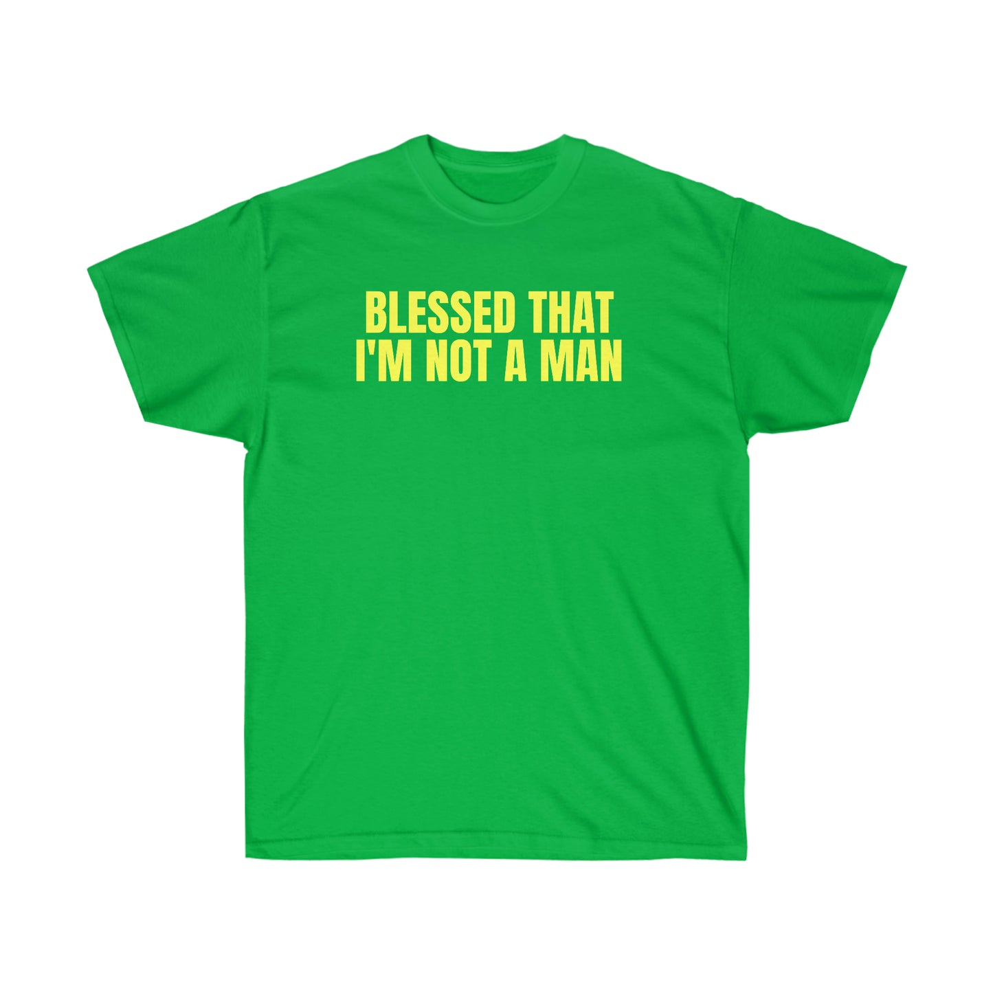 BLESSED THAT I'M NOT A MAN TEE