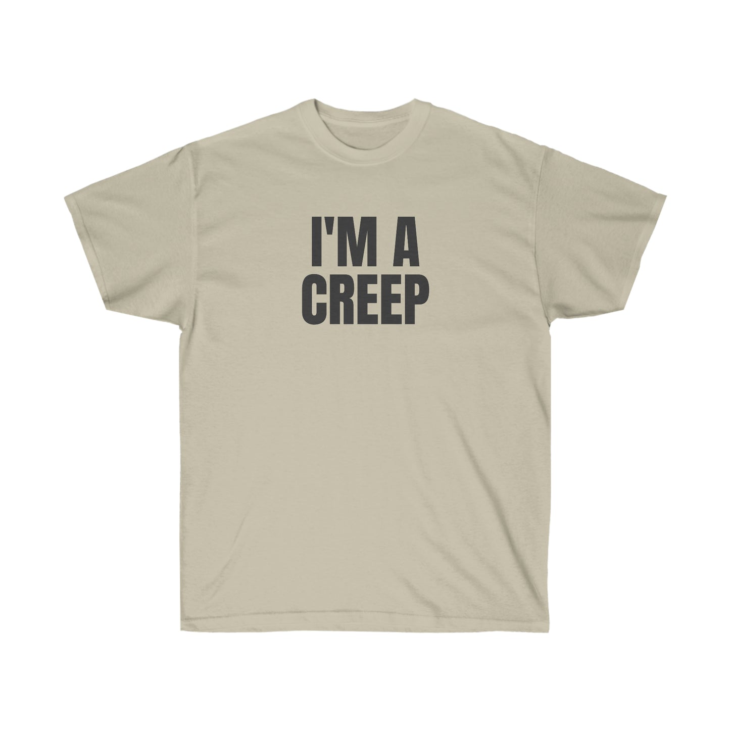 I'M A CREEP TEE