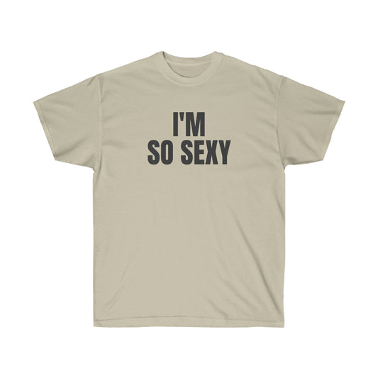 I'M SO SEXY TEE