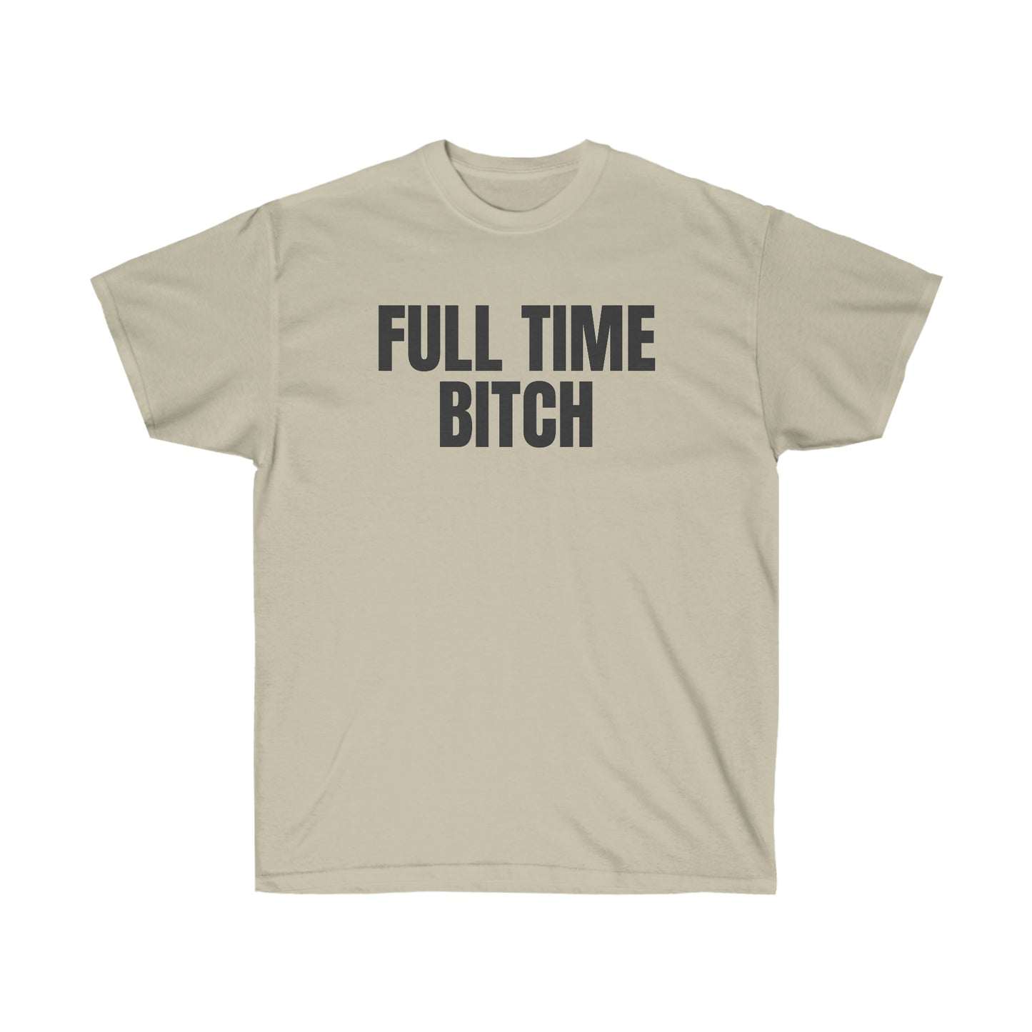 FULL TIME BITCH TEE