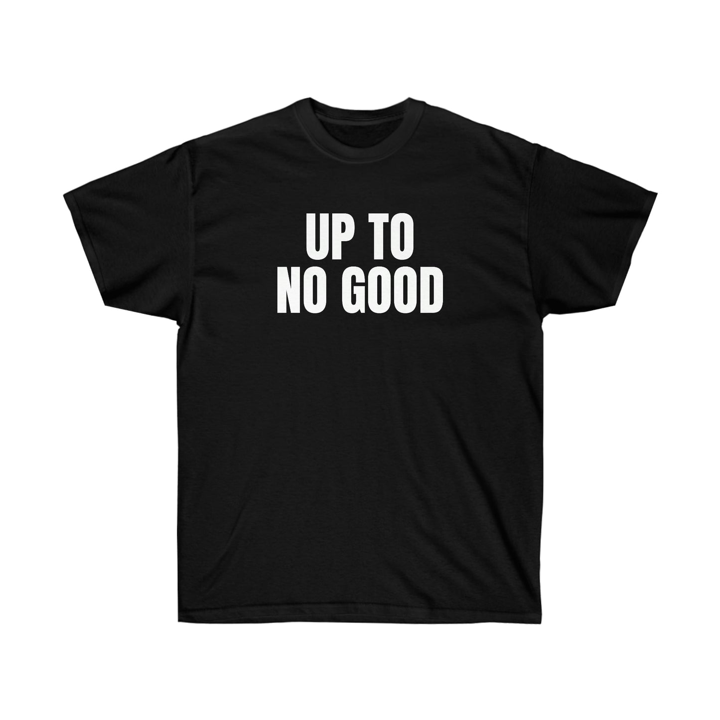 UP TO NO GOOD TEE