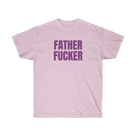 FATHER FUCKER TEE