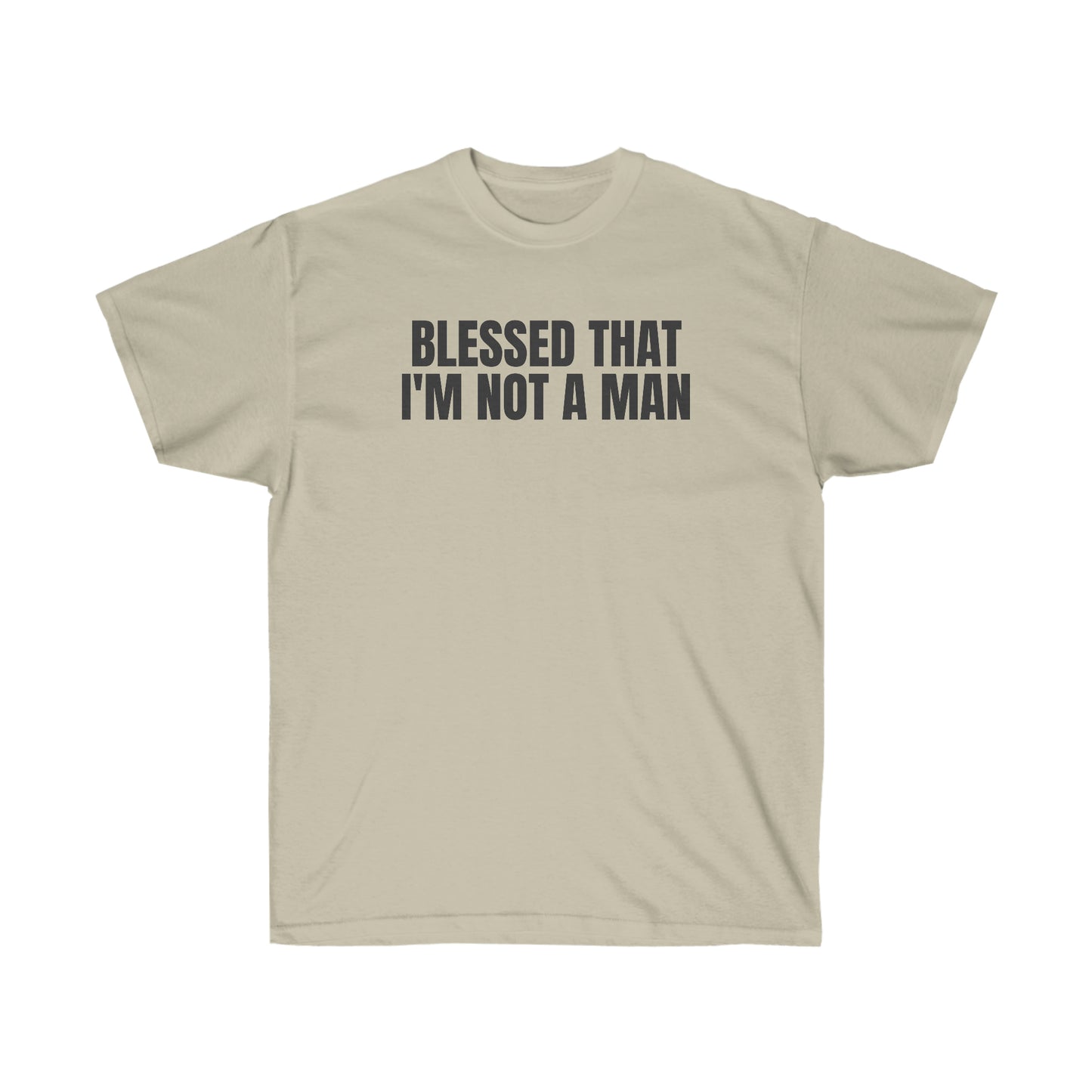 BLESSED THAT I'M NOT A MAN TEE