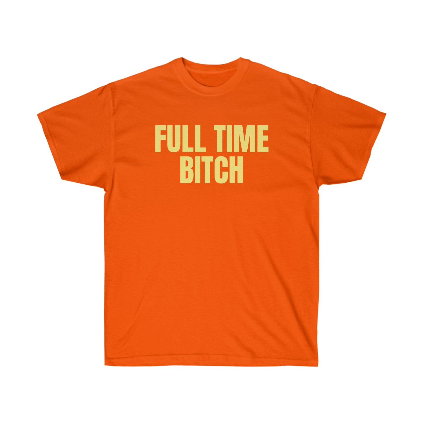 FULL TIME BITCH TEE