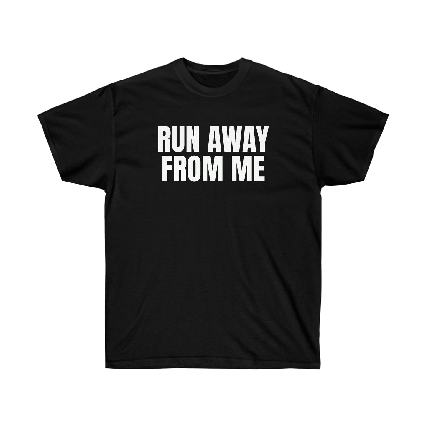 RUN AWAY FROM ME TEE