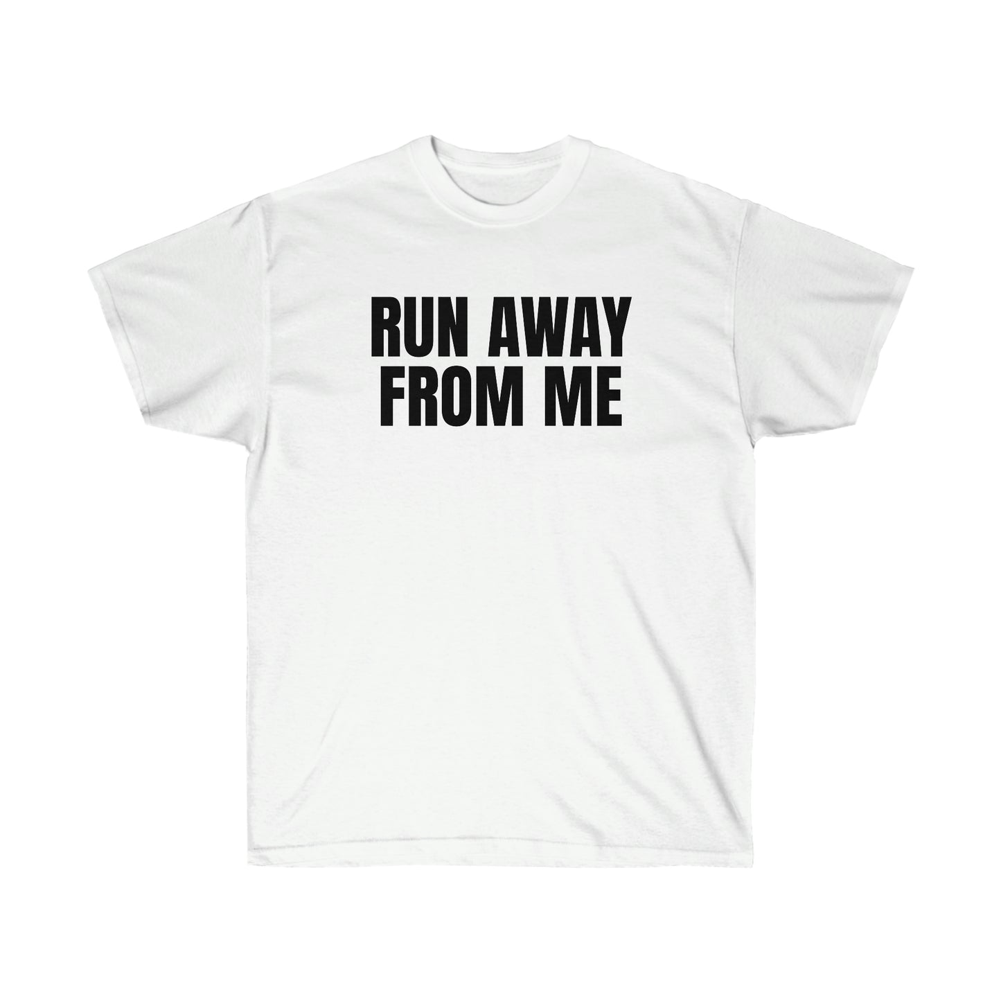 RUN AWAY FROM ME TEE