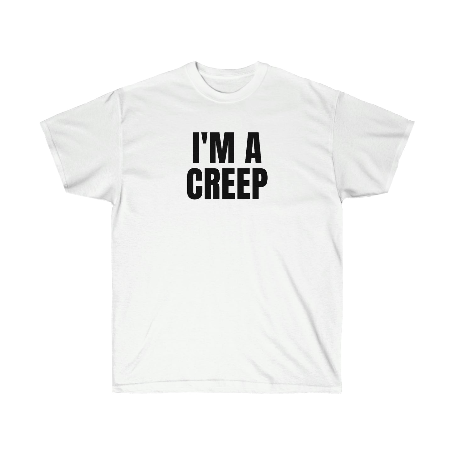 I'M A CREEP TEE