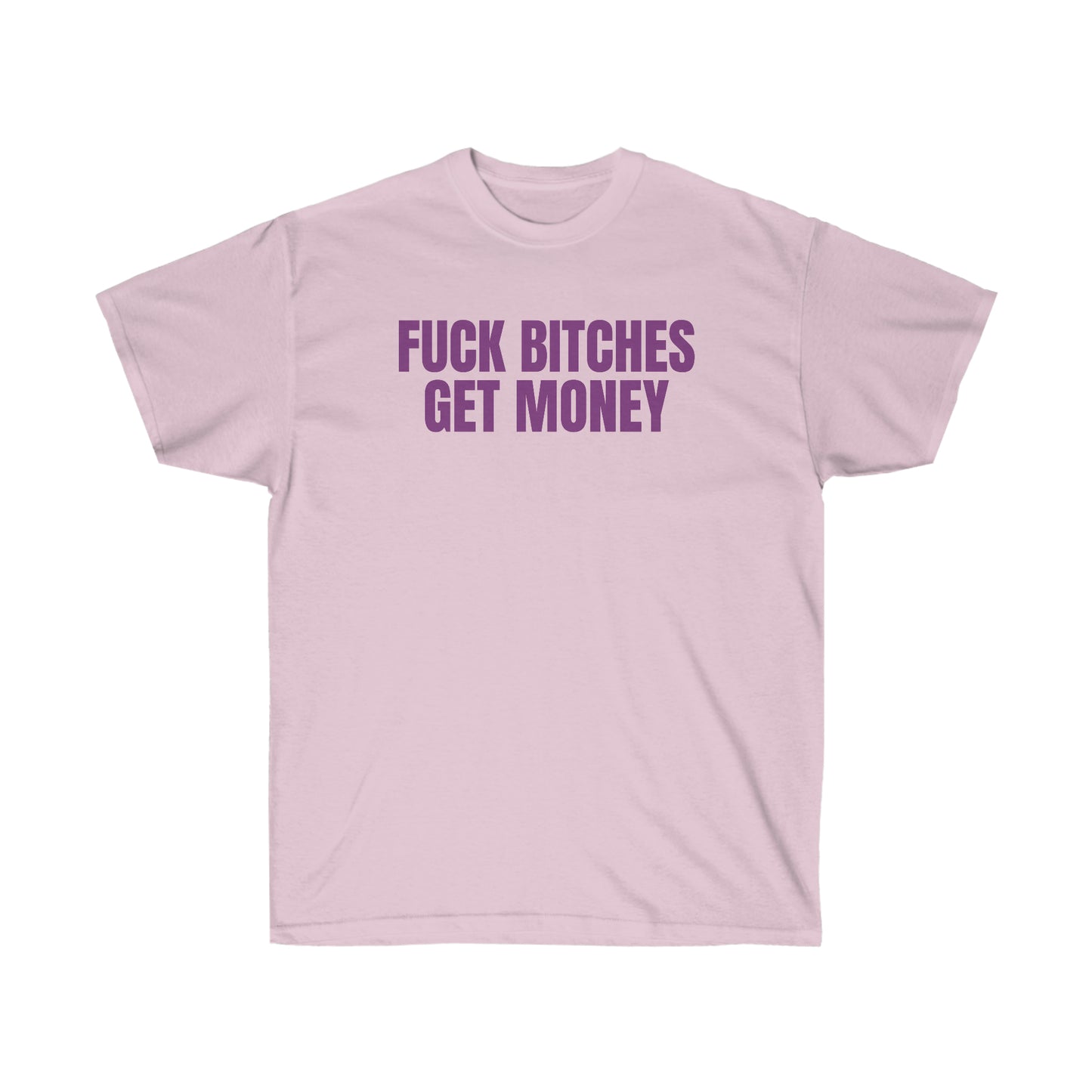 FUCK BITCHES GET MONEY TEE