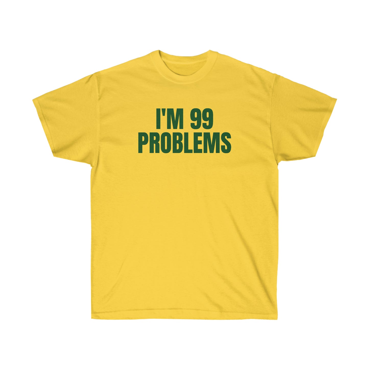 I'M 99 PROBLEMS TEE