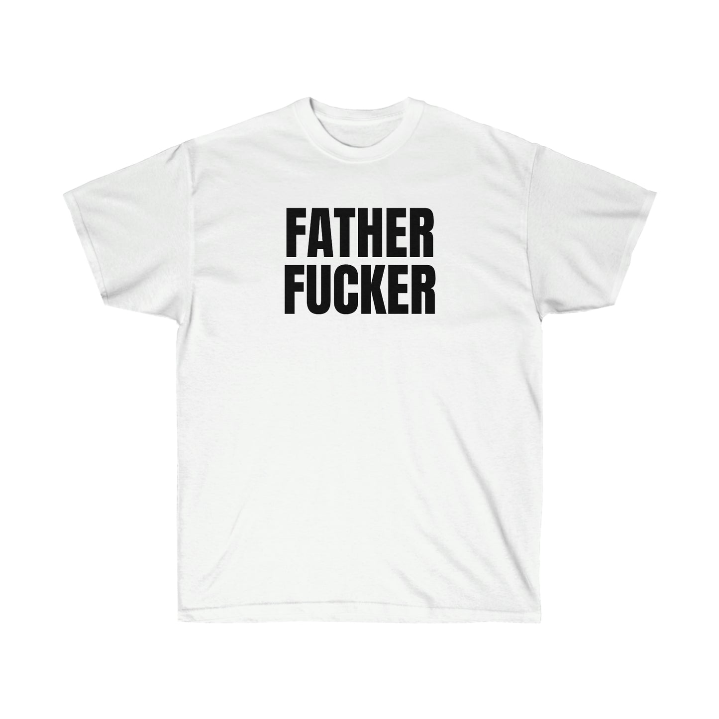 FATHER FUCKER TEE