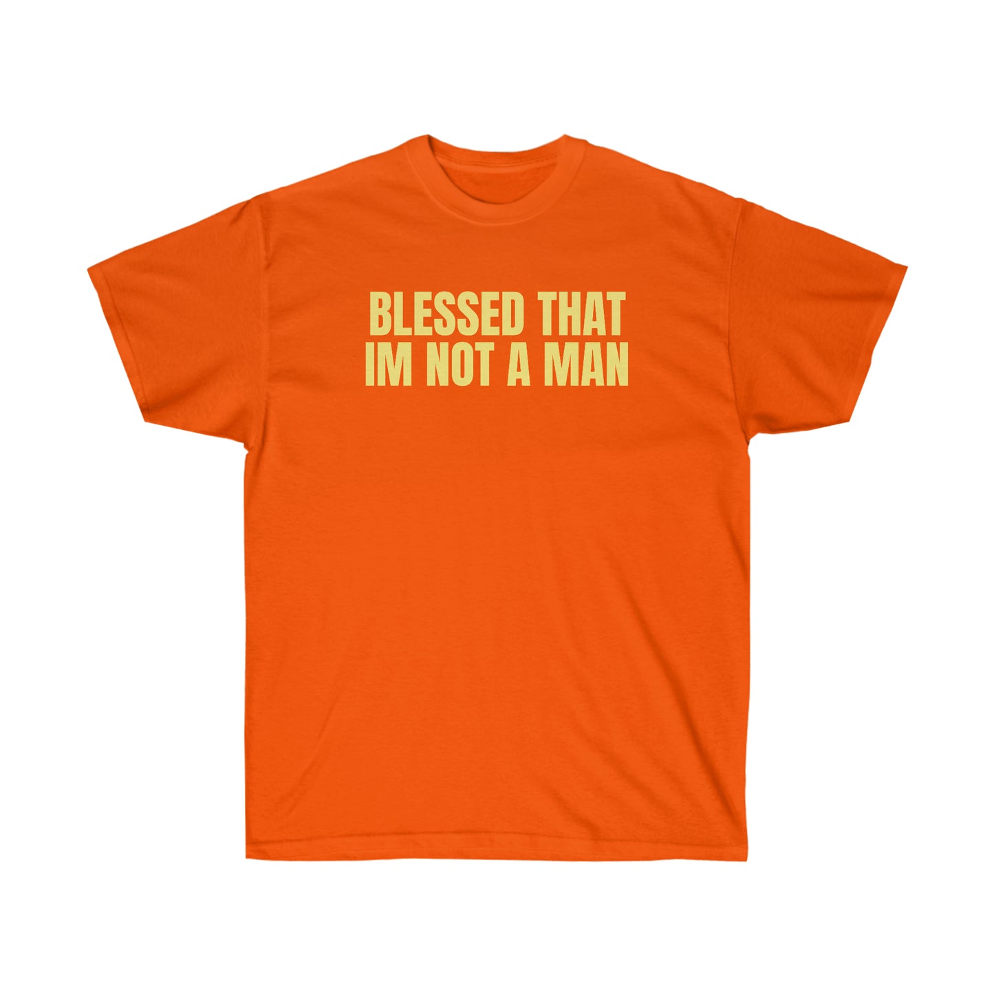 BLESSED THAT I'M NOT A MAN TEE