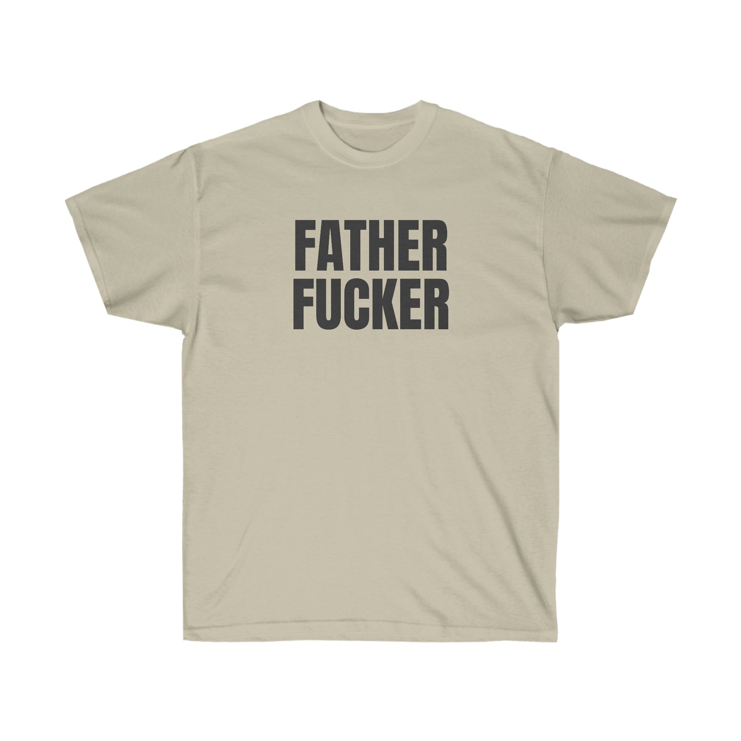 FATHER FUCKER TEE