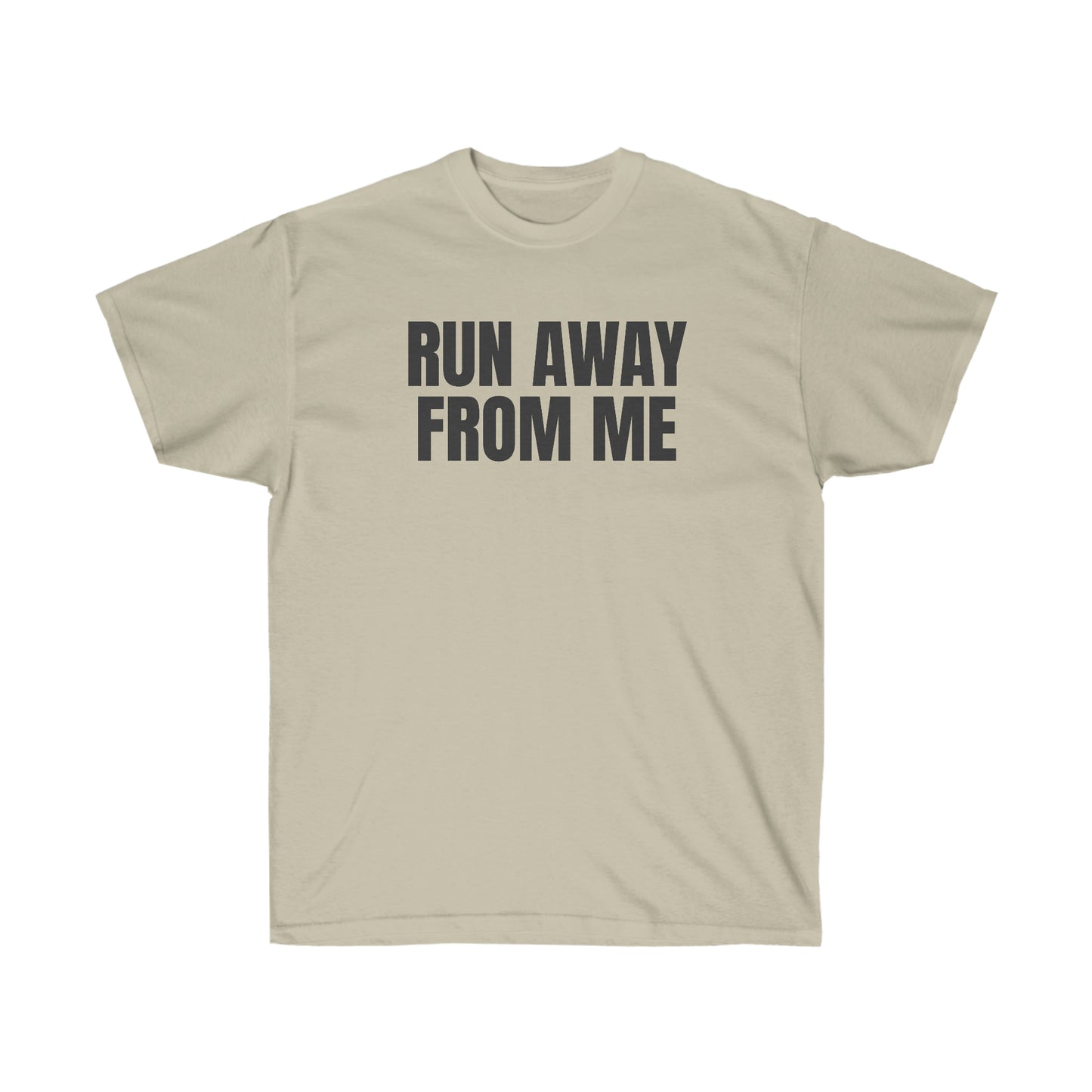 RUN AWAY FROM ME TEE