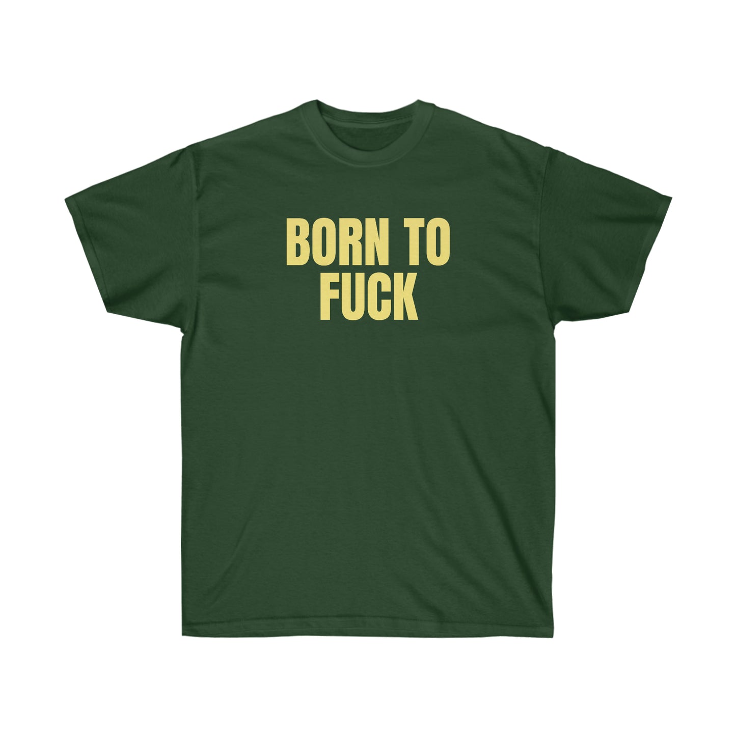 BORN TO FUCK TEE