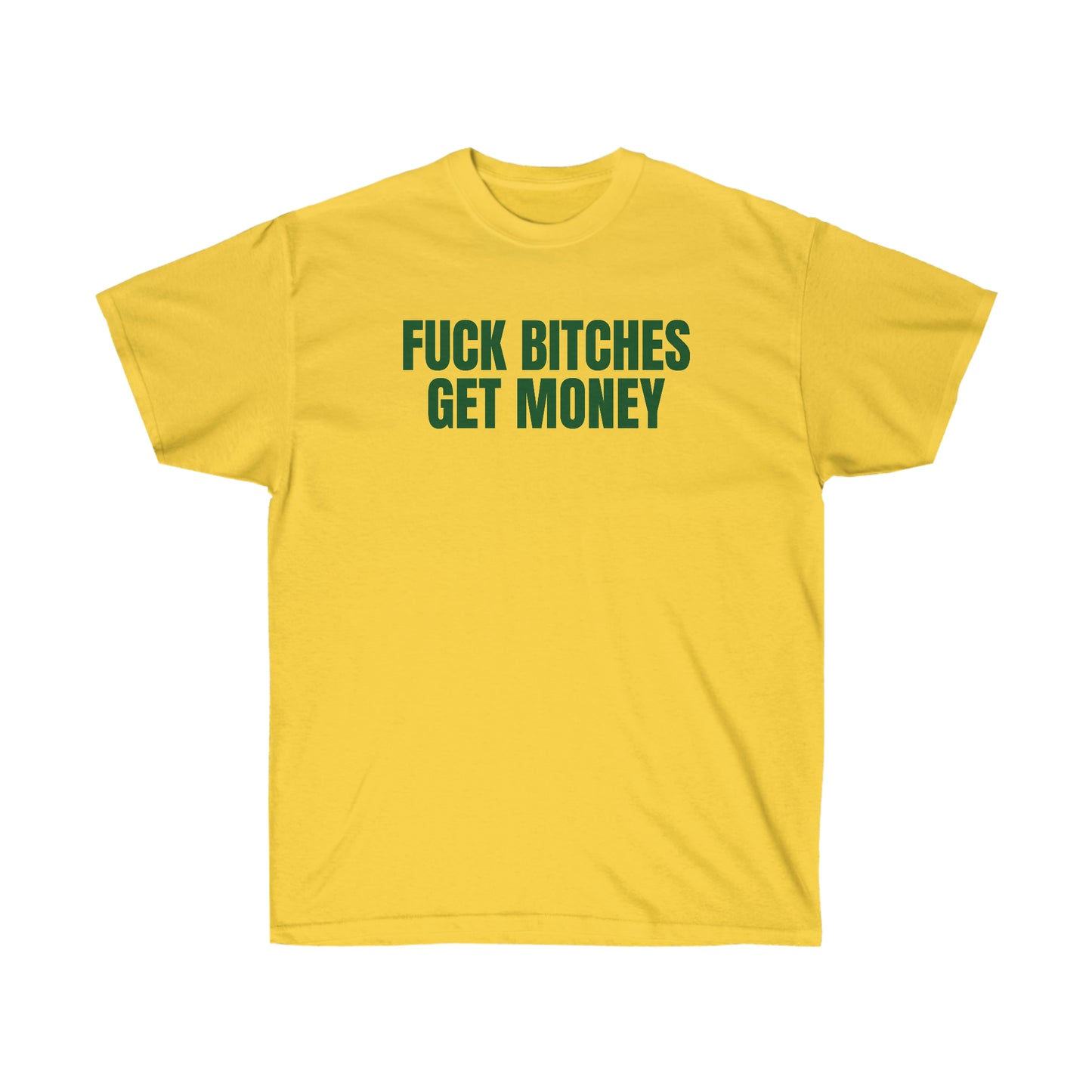 FUCK BITCHES GET MONEY TEE