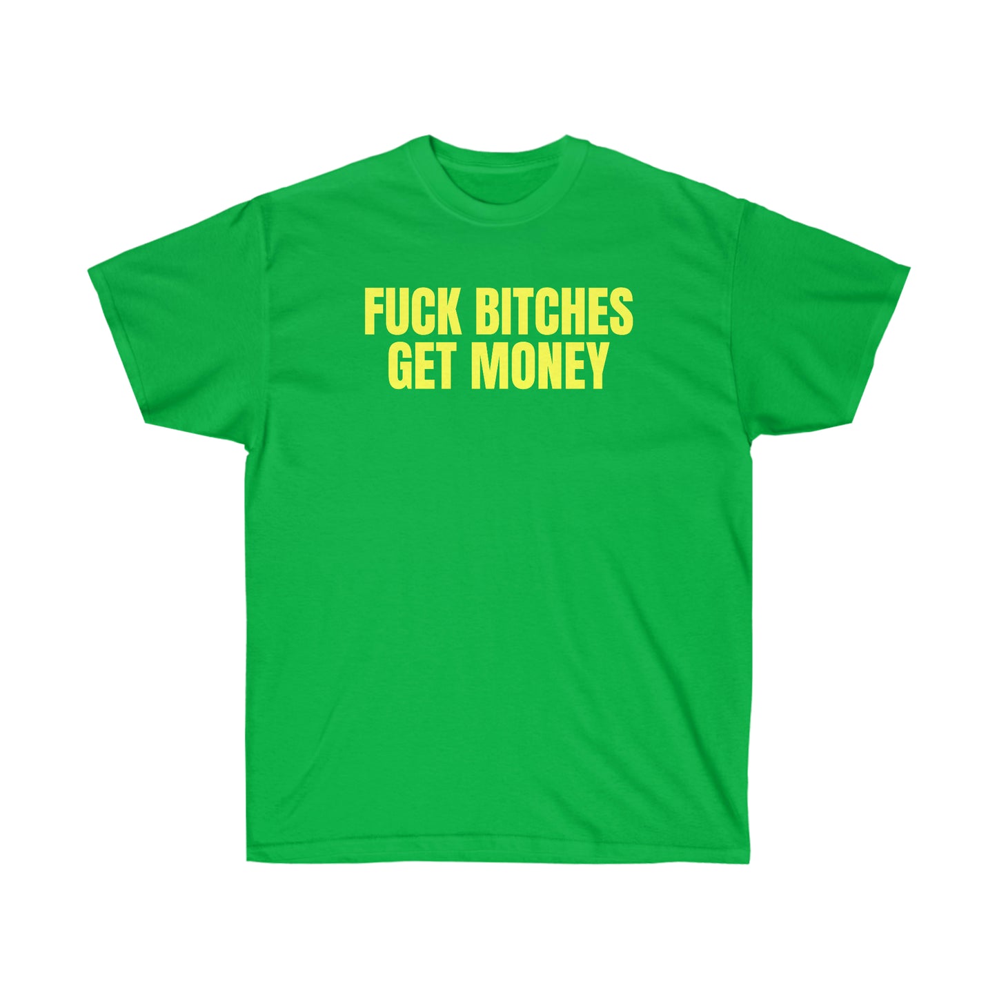 FUCK BITCHES GET MONEY TEE