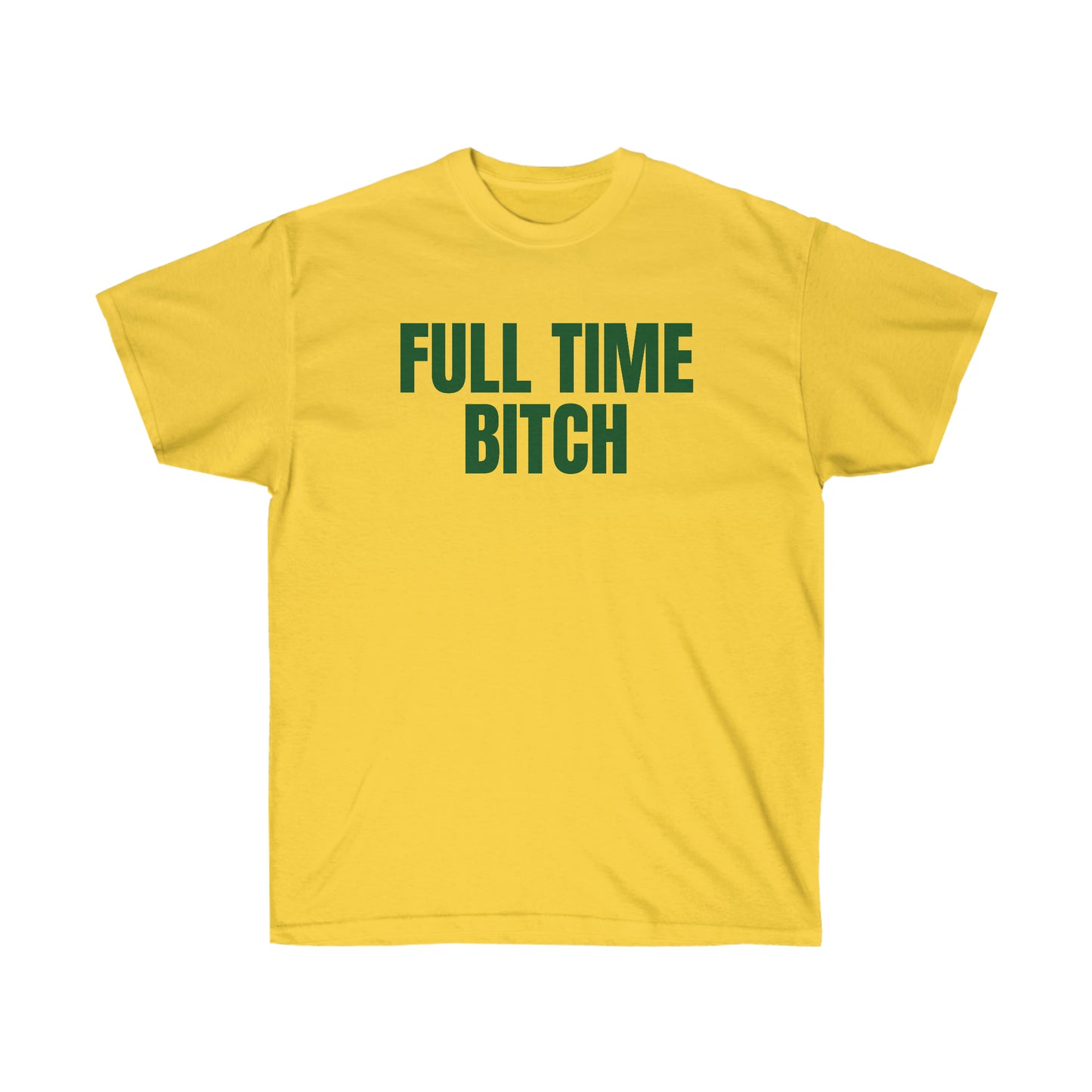 FULL TIME BITCH TEE