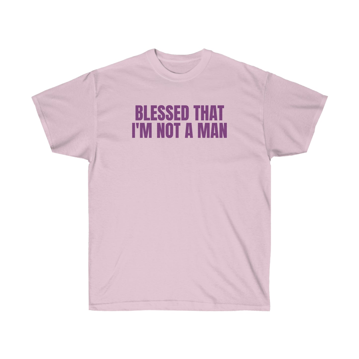 BLESSED THAT I'M NOT A MAN TEE