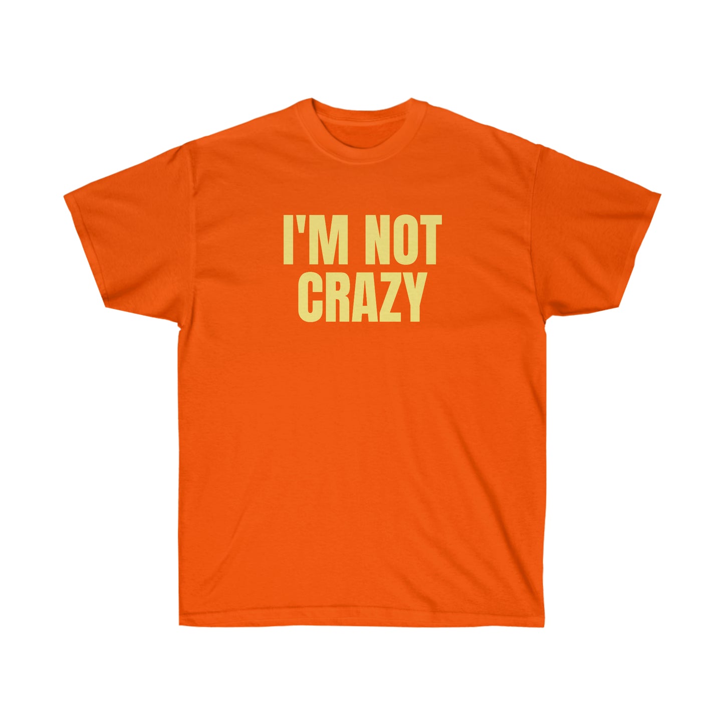 I'M NOT CRAZY TEE