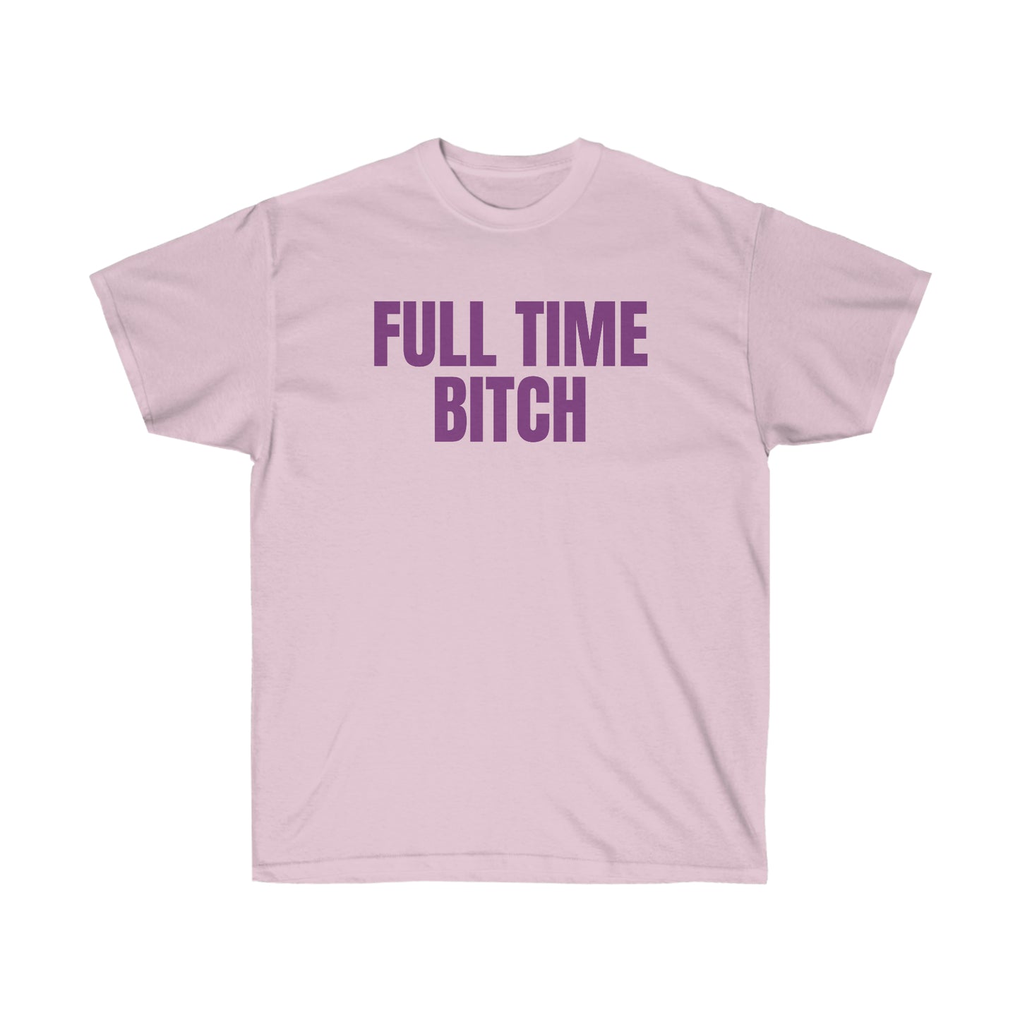 FULL TIME BITCH TEE