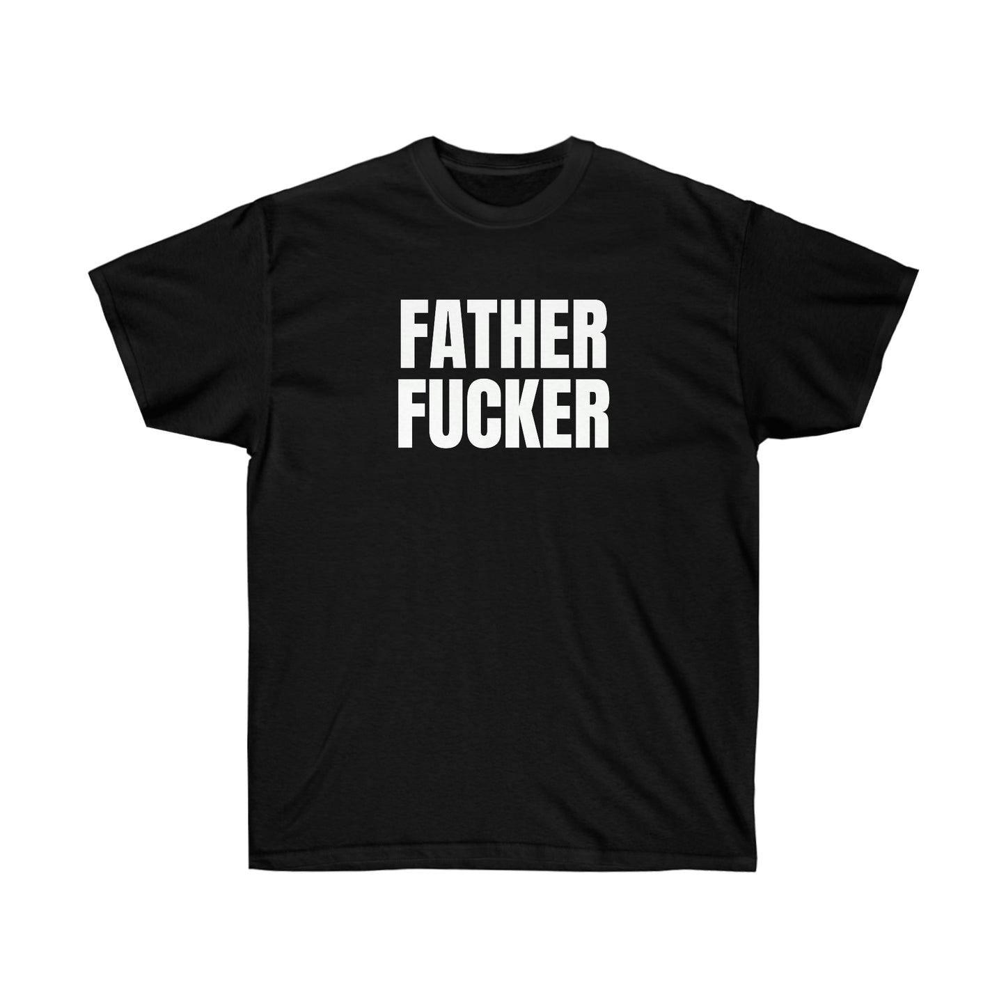 FATHER FUCKER TEE