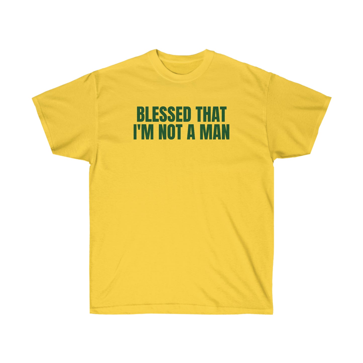 BLESSED THAT I'M NOT A MAN TEE