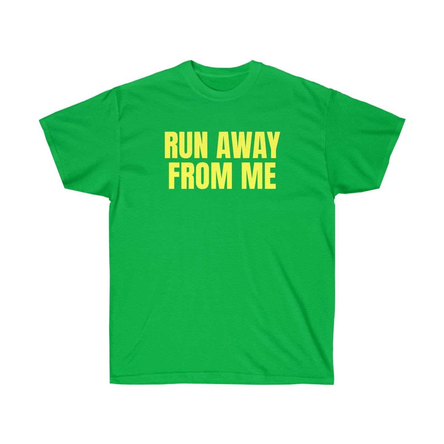 RUN AWAY FROM ME TEE