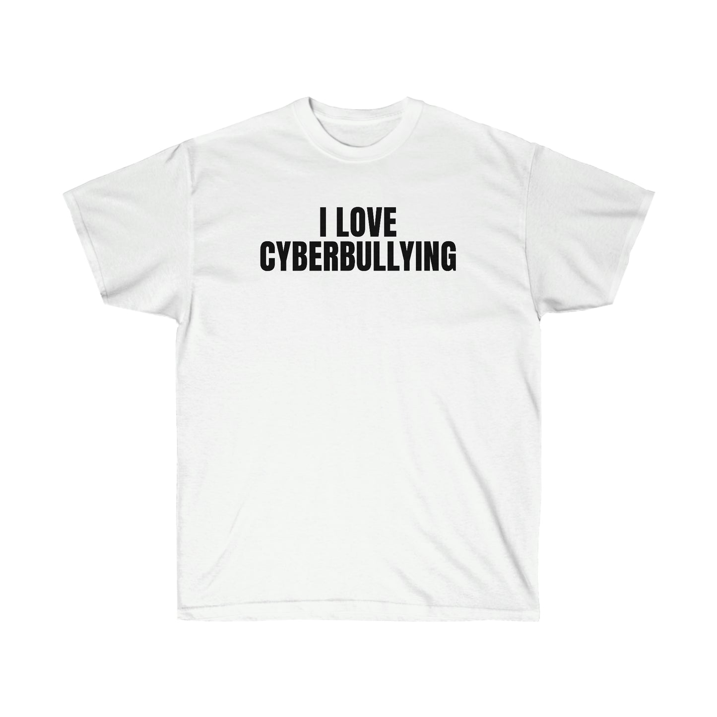 I LOVE CYBERBULLYING TEE