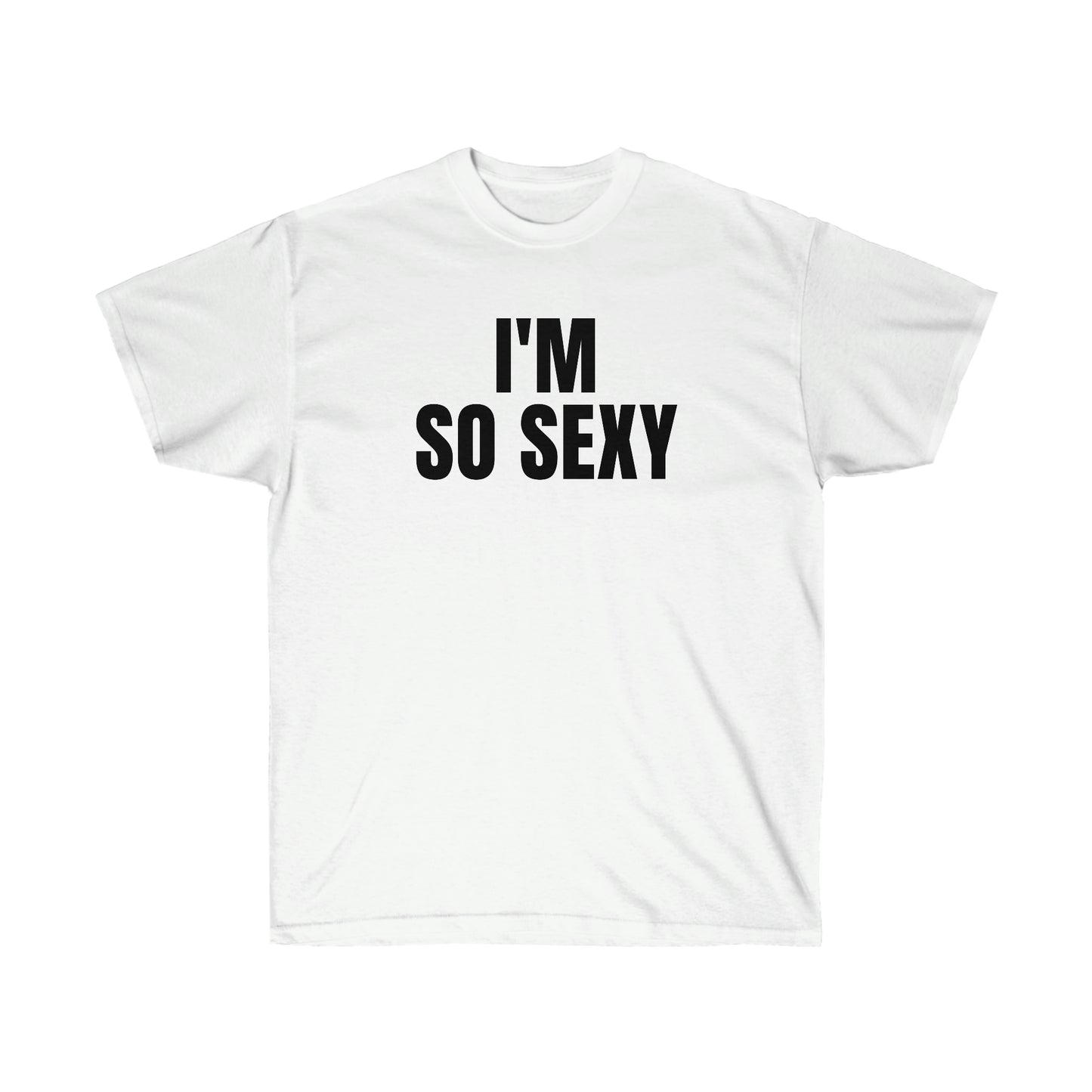 I'M SO SEXY TEE